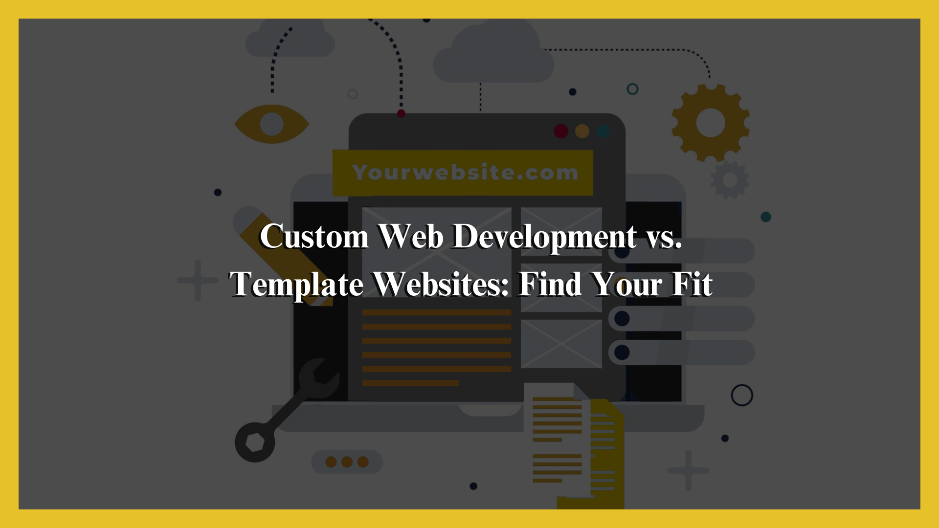 Custom Web Development vs. Template Website: Find Your Fit
