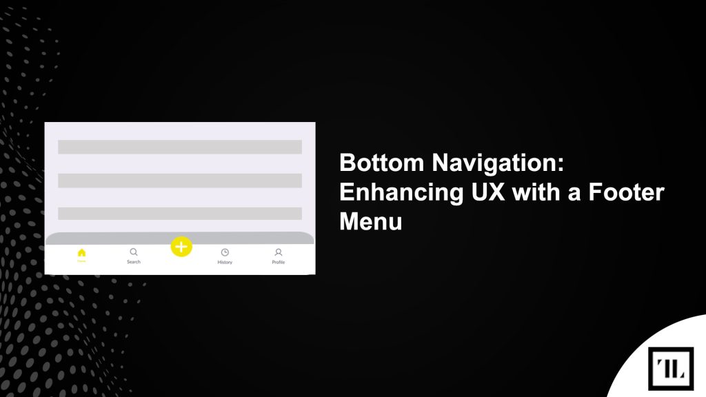 Bottom Navigation: Enhancing UX with a Footer Menu